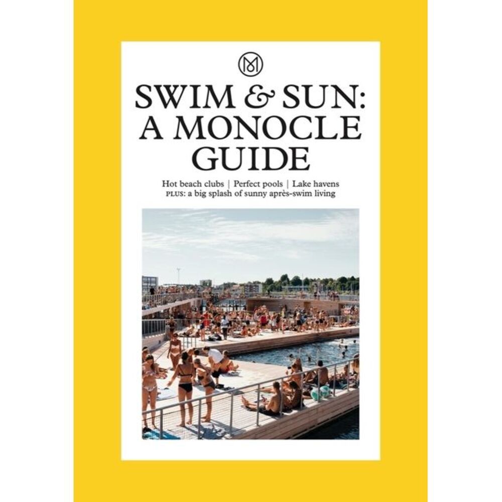 Swim & Sun: A Monocle Guide: Hot Beach Clubs, Perfect Pools, Lake Havens -- Mono